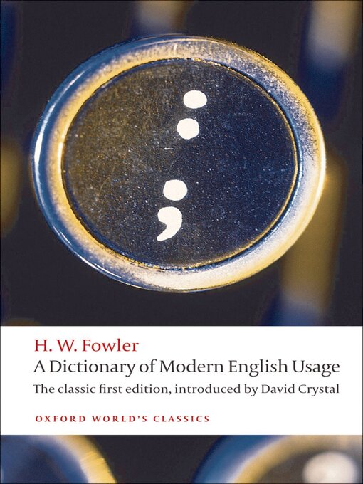 Title details for A Dictionary of Modern English Usage by H. W. Fowler - Available